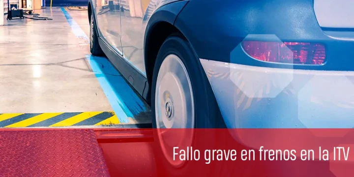 Fallo grave en frenos en la ITV: causas principales, soluciones y cómo evitarlo
