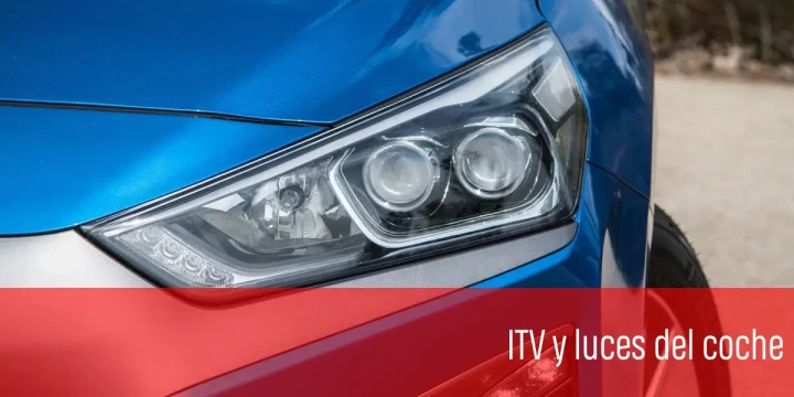 ITV y luces del coche: guía completa para comprobar todo el alumbrado antes de la inspección