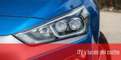 ITV y luces del coche: guía completa para comprobar todo el alumbrado antes de la inspección