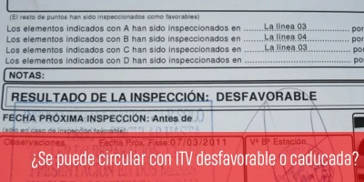 ¿Se puede circular con ITV desfavorable o caducada?